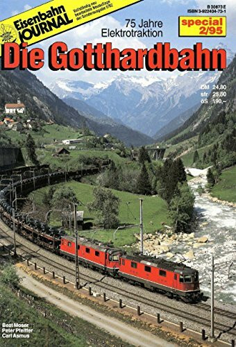 Die Gotthardbahn: 75 Jahre Elektrotraktion (Specialausgaben des Eisenbahn-Journals)
