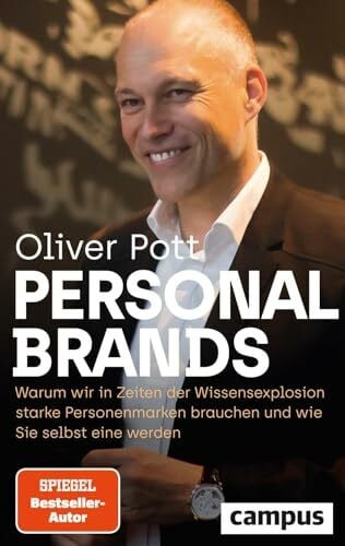 Personal Brands: Warum wir in Zeiten der Wissensexplosion starke Personenmarken brauchen – und wie Sie selbst eine werden