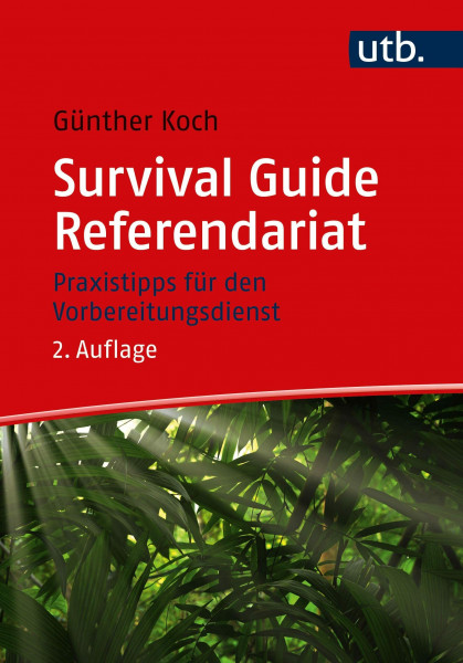 Survival Guide Referendariat: Praxistipps für den Vorbereitungsdienst