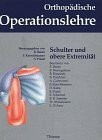 Orthopädische Operationslehre, 3 Bde. in 4 Tl.-Bdn., Bd.3, Schulter und obere Extremität