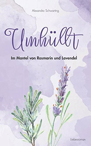 Umhüllt- Im Mantel von Rosmarin und Lavendel: Im Mantel von Rosmarin und Lavendel