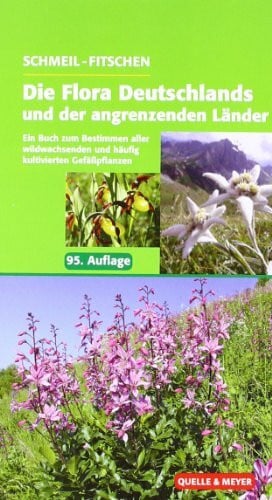 Schmeil/Fitschen: Die Flora Deutschlands und der angrenzenden Länder: Ein Buch zum Bestimmen aller wildwachsenden und häufig kultivierten Gefäßpflanzen