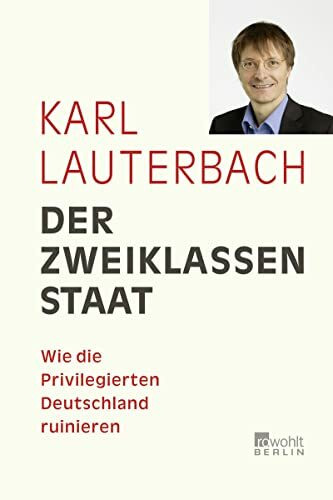 Der Zweiklassenstaat: Wie die Privilegierten Deutschland ruinieren