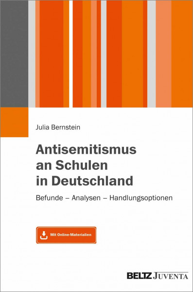 Antisemitismus an Schulen in Deutschland: Befunde – Analysen – Handlungsoptionen. Mit Online-Materialien