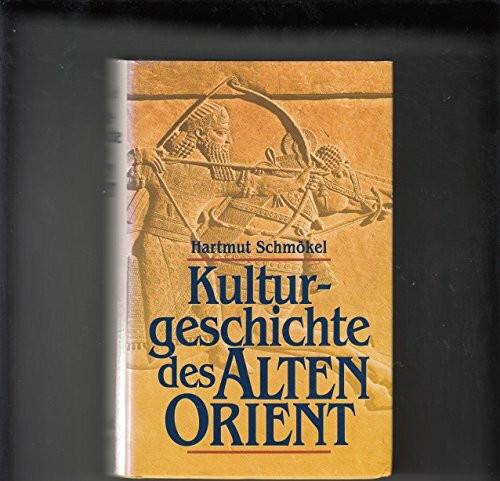 Kulturgeschichte des Alten Orient. Mesopotamien, Hethiterreich, Syrien- Palästina, Urartu