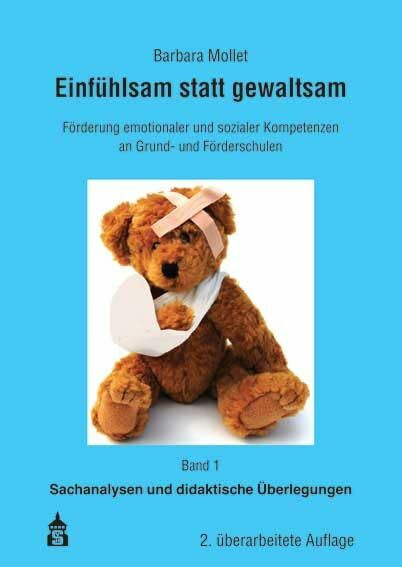 Einfühlsam statt gewaltsam / Arbeitshilfen zur Förderung emotionaler und sozialer Kompetenzen in der fächerübergreifenden Projekt- und ... emotionaler und sozialer Kompetenzen...