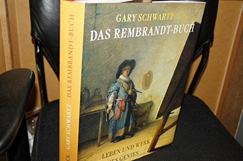 Das Rembrandt Buch: Leben und Werk eines Genies