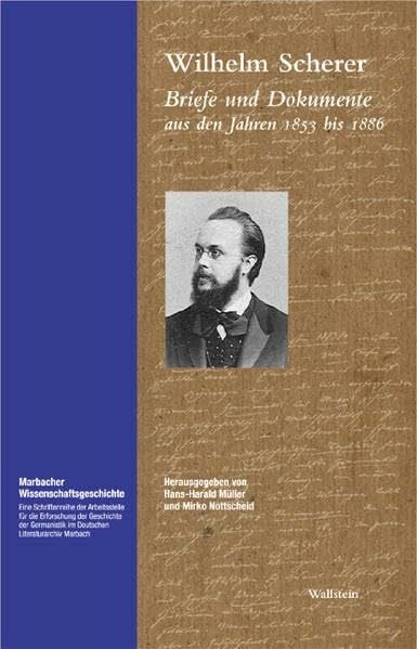 Briefe und Dokumente aus den Jahren 1853 bis 1886 (Marbacher Wissenschaftsgeschichte: Eine Schriftenreihe der Arbeitsstelle für die Erforschung der ... im Deutschen Literaturarchiv Marbach)