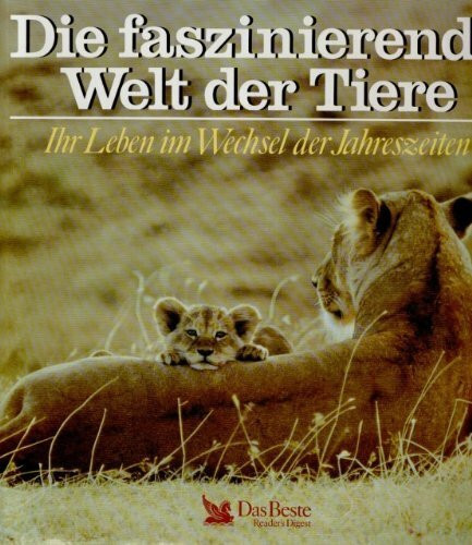 Die faszinierende Welt der Tiere: Ihr Leben im Wechsel der Jahreszeiten