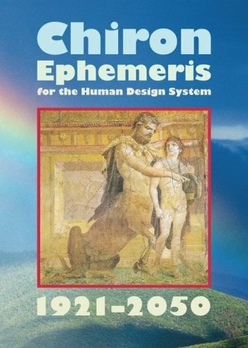 Chiron Ephemeris for the Human Design System 1921 - 2050 Chiron Ephemeris for the Human Design System 1921 - 2050