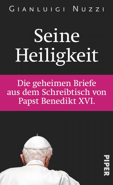 Seine Heiligkeit: Die geheimen Briefe aus dem Schreibtisch von Papst Benedikt XVI.