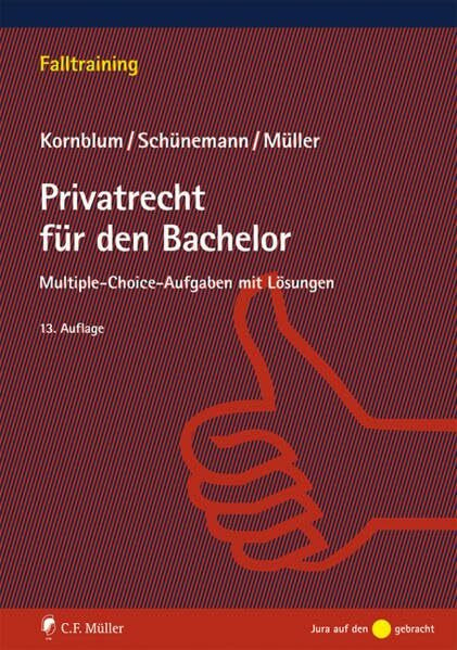 Privatrecht für den Bachelor: Multiple-choice-Aufgaben mit Lösungen (Falltraining)