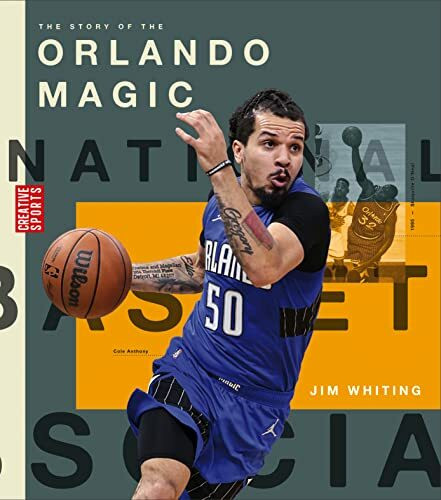 The Story of the Orlando Magic (Creative Sports: a History of Hoops)