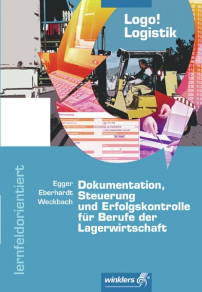 Logo! Logistik: Dokumentation, Steuerung und Erfolgskontrolle für Berufe der Lagerwirtschaft: Schülerband: Lernfeldorientiert