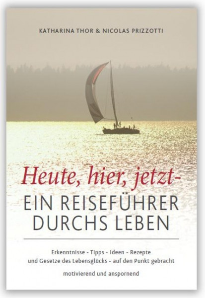 Heute, hier, jetzt - Ein Reiseführer durchs Leben