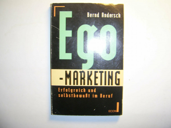 Ego- Marketing. Erfolgreich und selbstbewußt im Beruf. ( ECON Praxis).