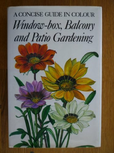 Window-box, Balcony and Patio Gardening (Concise Guides in Colour)