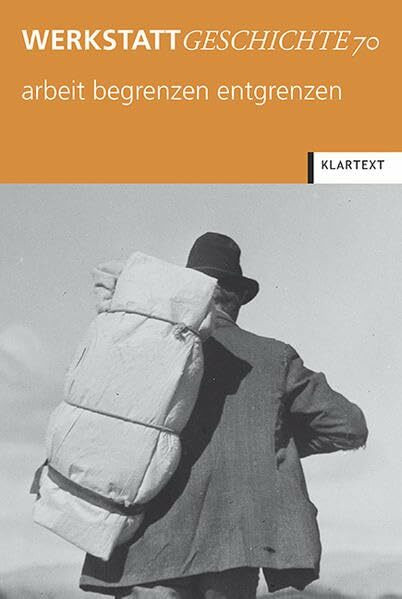 arbeit begrenzen entgrenzen (WerkstattGeschichte)