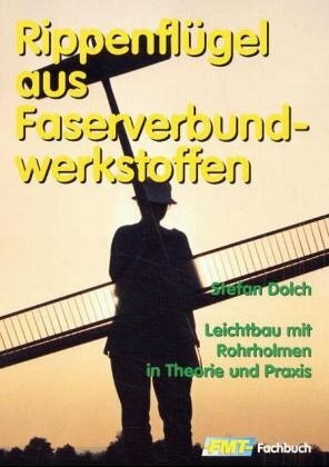Rippenflügel aus Faserverbundwerkstoffen: Leichtbau mit Rohrholmen in Theorie und Praxis