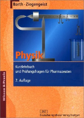Physik: Kurzlehrbuch und Prüfungsfragen für Pharmazeuten (Wissen und Praxis)