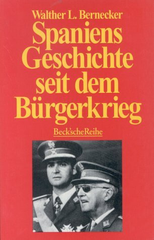 Spaniens Geschichte seit dem Bürgerkrieg (Beck'sche Reihe)