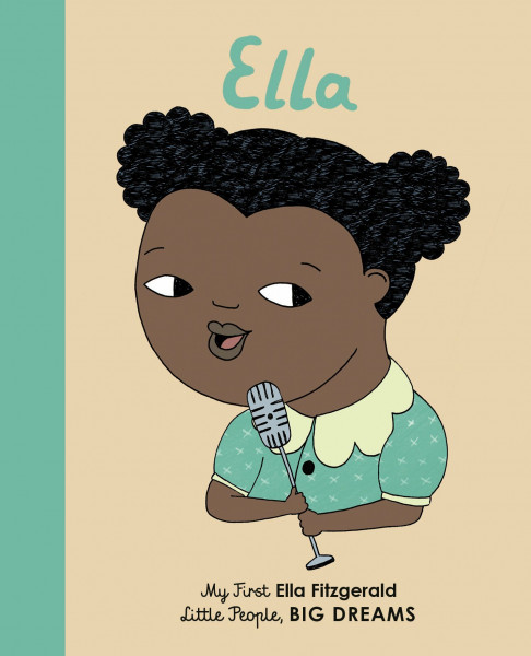 Ella Fitzgerald: My First Ella Fitzgerald: 11 (Little People, Big Dreams)