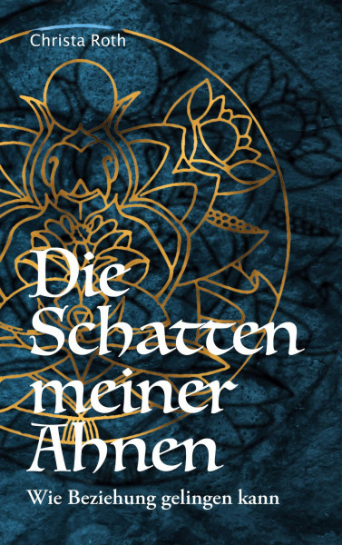 Die Schatten meiner Ahnen: Wie Beziehung gelingen kann