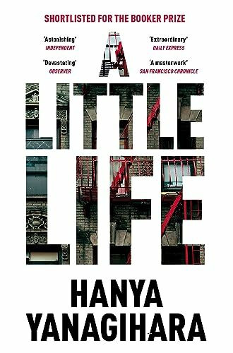 A Little Life: Shortlisted for the Man Booker Prize 2015