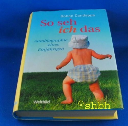 Rohan Candappa: So seh ich das - Autobiographie eines Einjährigen