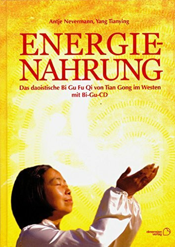 Energienahrung - Das daoistische Bi Gu Fu Qi im Westen (mit Bi-Gu-CD)