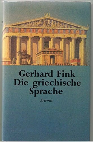 Die griechische Sprache. Eine Einführung und eine kurze Grammatik des Griechischen