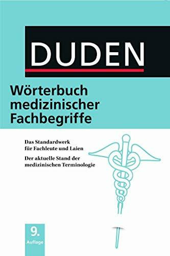 Duden – Wörterbuch medizinischer Fachbegriffe: Das Standardwerk für Fachleute und Laien. Der aktuelle Stand der medizinischen Terminologie (Duden Spezialwörterbücher)