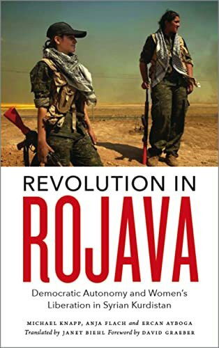 Revolution in Rojava: Democratic Autonomy and Women's Liberation in Syrian Kurdistan