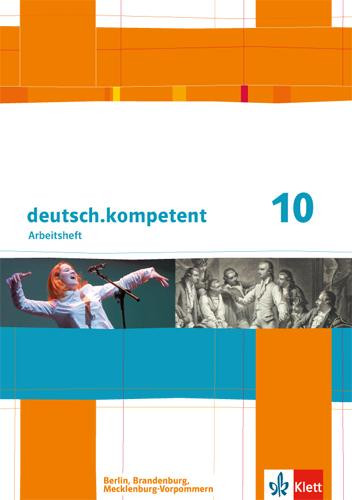 deutsch.kompetent. Arbeitsheft mit Lösungen 10. Klasse. Ausgabe für Berlin, Brandenburg, Mecklenburg-Vorpommern