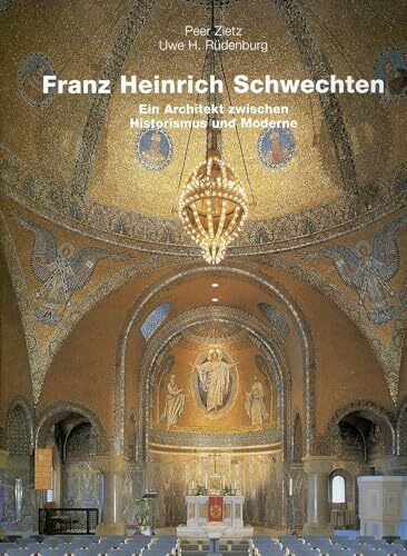 Franz Heinrich Schwechten - Ein Architekt zwischen Historismus und Moderne