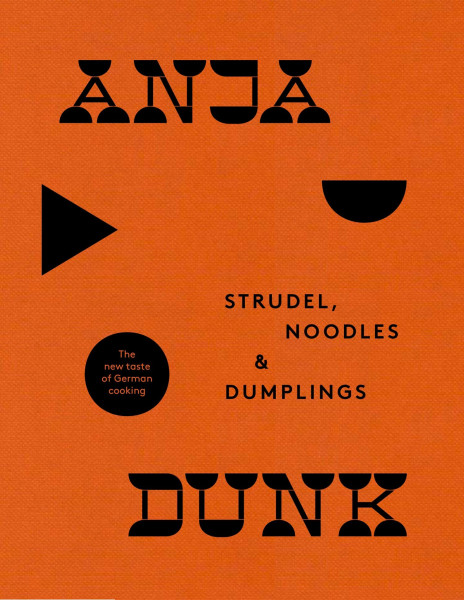 Strudel, Noodles and Dumplings: A comprehensive cookbook to authentic German cuisine and recipes