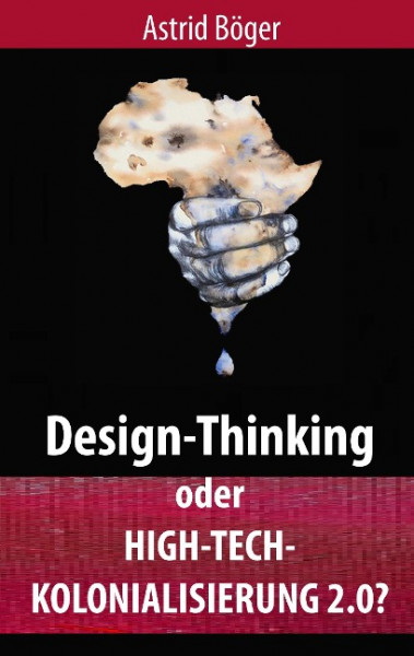 Design-Thinking oder High-Tech-Kolonialisierung 2.0?