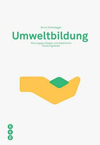 Umweltbildung: Planungsgrundlagen und didaktische Handlungsfelder