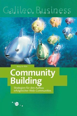Community Building - Strategien für den Aufbau erfolgreicher Web-Communities (Galileo Business)