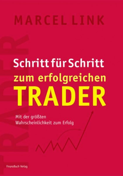 Schritt für Schritt zum erfolgreichen Trader: Mit der größten Wahrscheinlichkeit zum Erfolg