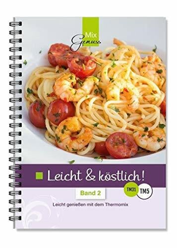 Leicht & köstlich Band 2: Leicht genießen mit dem Thermomix
