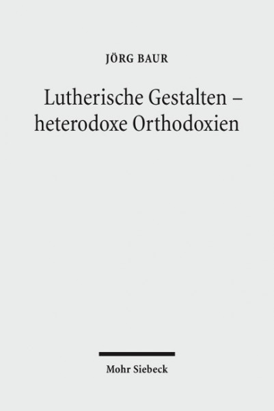 Lutherische Gestalten - heterodoxe Orthodoxien