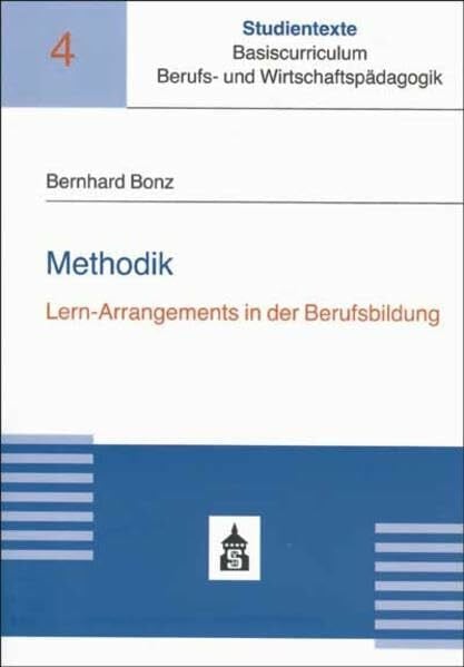 Methodik: Lern-Arrangements in der Berufsbildung (Studientexte Basiscurriculum Berufs- und Wirtschaftspädagogik)