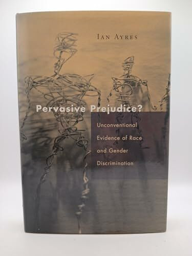 Pervasive Prejudice?: Unconventional Evidence of Race and Gender Discrimination (Studies in Law and Economics)