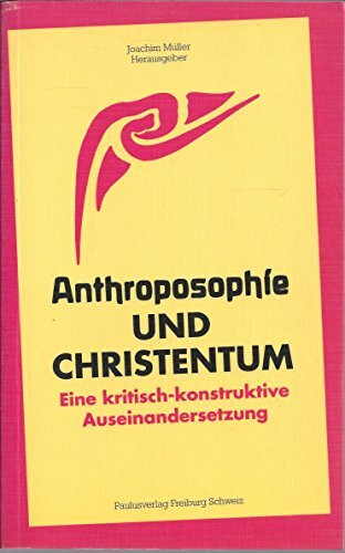 Anthroposophie und Christentum: Eine kritisch-konstruktive Auseinandersetzung: Eine kritisch-konstruktive Auseinandersetzung. Mit Beitr. v. Cornelius ... Finger u. a. (Weltanschauung im Gespräch)