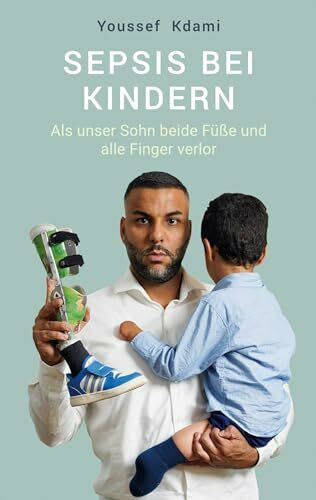 Sepsis bei Kindern: Als unser Sohn beide Füße und alle Finger verlor
