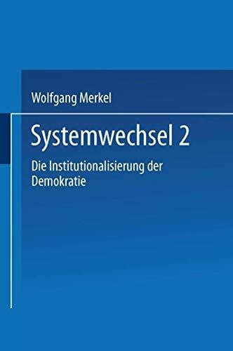 Systemwechsel, Bd.2, Die Institutionalisierung der Demokratie