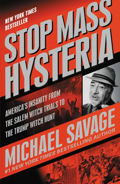 Stop Mass Hysteria: America's Insanity from the Salem Witch Trials to the Trump Witch Hunt