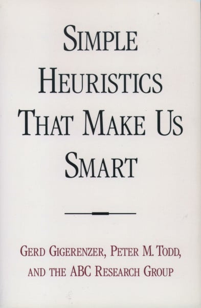 Simple Heuristics That Make Us Smart (Evolution and Cognition Series)