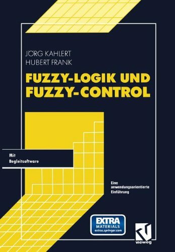 Fuzzy-Logik und Fuzzy-Control. Eine anwendungsorientierte Einführung mit Begleitsoftware Fuzzy-Logik und Fuzzy-Control. Eine anwendungsorientierte Einführung mit Begleitsoftware